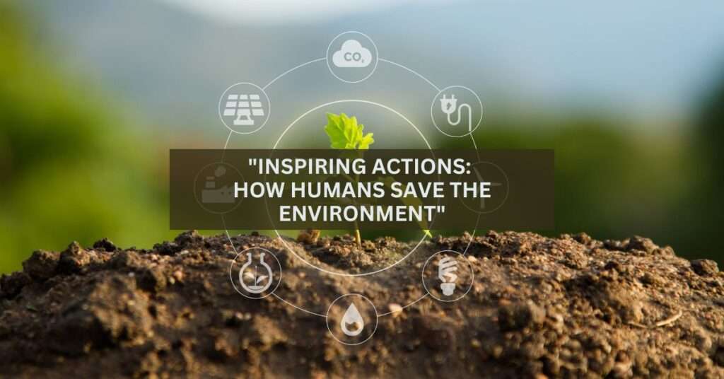 Saving the Environment Uniting and Taking Action 1